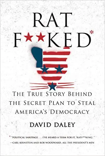 Ratf**ked- The True Story Behind the Secret Plan to Steal America's Democracy