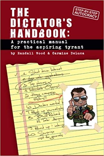 The Dictator's Handbook: A Practical Manual for The Aspiring Tyrant